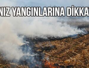 Anız Yangınlarına Dikkat!