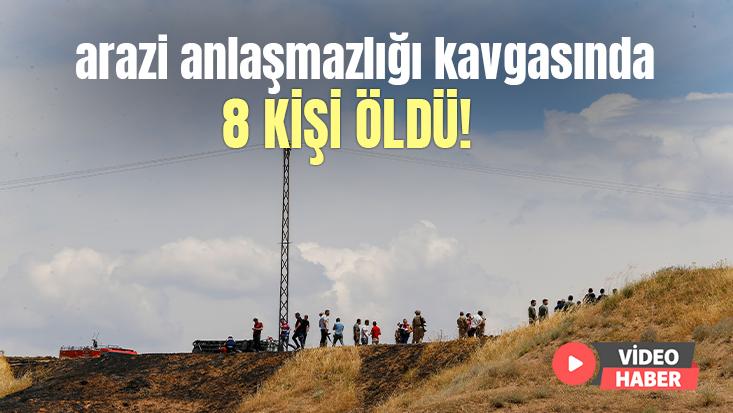 Arazi Anlaşmazlığı Kavgasında 8 Kişi Öldü