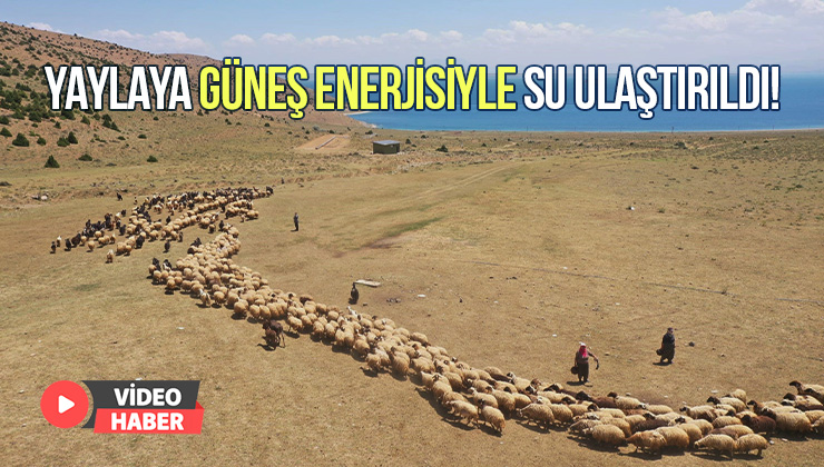 Yaylaya Güneş Enerjisiyle Su Ulaştırıldı!