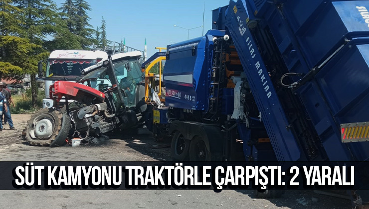 Süt Kamyonu Traktörle Çarpıştı: 2 Yaralı