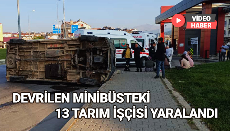 Devrilen Minibüsteki 13 Tarım Işçisi Yaralandı