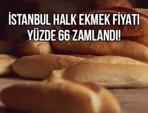 İstanbul Halk Ekmek Fiyatı Yüzde 66 Zamlandı!