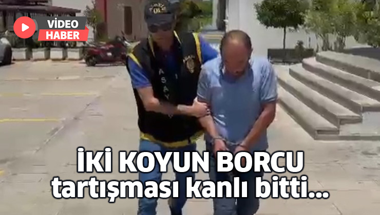 İki Koyun Borcu Tartışması Kanlı Bitti