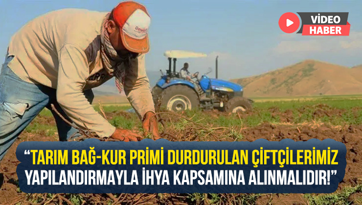 Tzob Başkanı Bayraktar: Tarım Bağ-Kur Primi Durdurulan Çiftçilerimiz Yapılandırmayla Ihya Kapsamına Alınmalıdır
