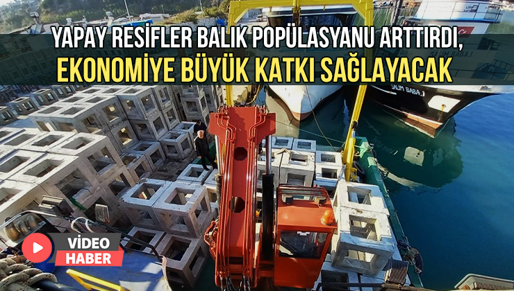 Yapay Resifler Ekonomiye Büyük Katkı Sağlayacak