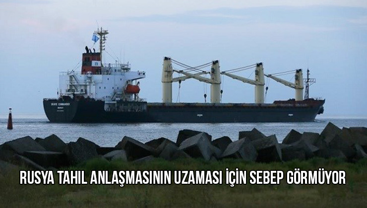 Rusya Tahıl Anlaşmasının Uzaması Için Sebep Görmüyor