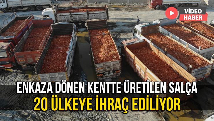 Enkaza Dönen Kentte Üretilen Salça 20 Ülkeye Ihraç Ediliyor