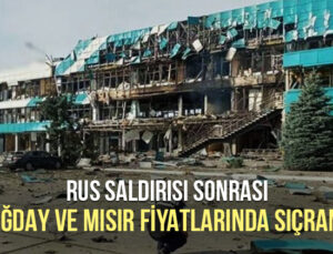 Rus Saldırısı Sonrası Buğday Ve Mısır Fiyatlarında Sıçrama