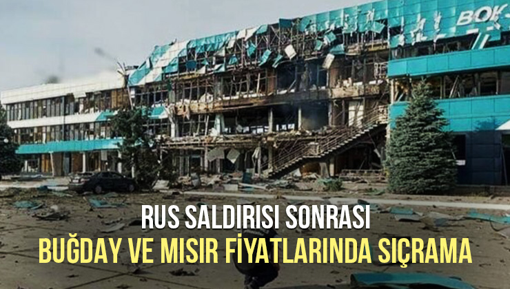 Rus Saldırısı Sonrası Buğday Ve Mısır Fiyatlarında Sıçrama