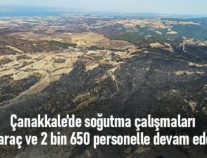 Çanakkale’De Soğutma Çalışmaları 650 Araç Ve 2 Bin 650 Personelle Devam Edecek