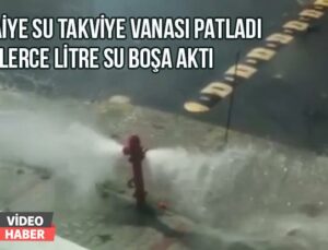 İtfaiye Su Takviye Vanası Patladı Yüzlerce Litre Su Boşa Aktı