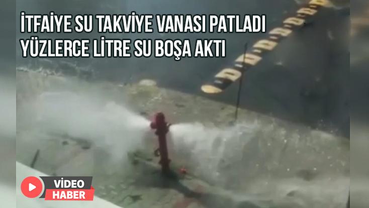 İtfaiye Su Takviye Vanası Patladı Yüzlerce Litre Su Boşa Aktı