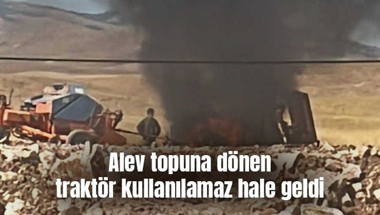 Alev Topuna Dönen Traktör Kullanılamaz Hale Geldi