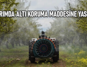 Tarımda Altı Koruma Maddesine Yasak