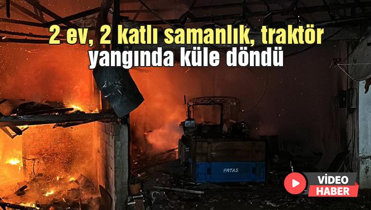 2 Ev, 2 Katlı Samanlık, Traktör Yangında Küle Döndü