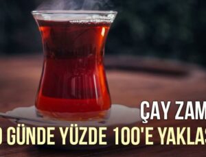 Çay Zammı 100 Günde Yüzde 100’E Yaklaştı