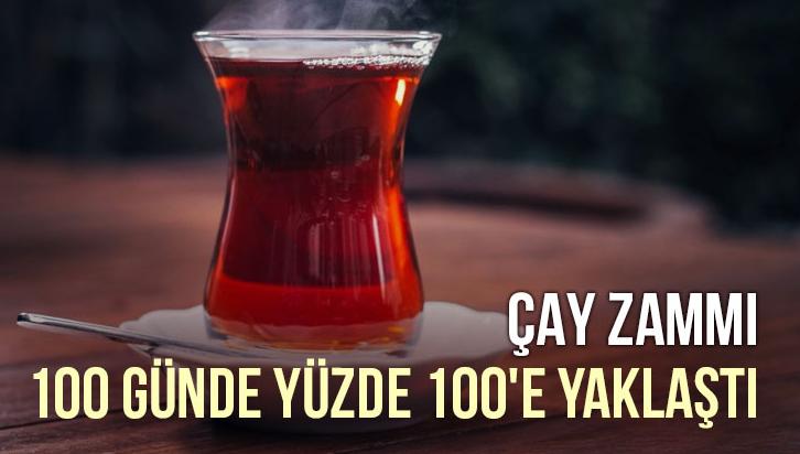 Çay Zammı 100 Günde Yüzde 100’E Yaklaştı