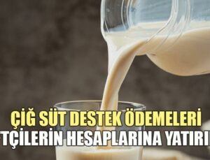 Çiğ Süt Destek Ödemeleri Çiftçilerin Hesaplarına Yatırıldı