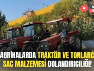 Fabrikalarda Traktör Ve Tonlarca Sac Malzemesi Dolandırıcılığı Kameralarda