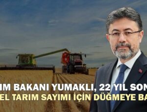 Tarım Bakanı Yumaklı, 22 Yıl Sonra Genel Tarım Sayımı Için Düğmeye Bastı