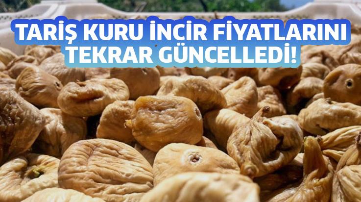 Tari̇ş Kuru Incir Fiyatlarını Tekrar Güncelledi