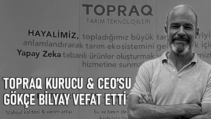 Topraq Kurucu &Amp; Ceo’su Gökçe Bilyay Vefat Etti