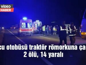 Yolcu Otobüsü Traktör Römorkuna Çarptı: 2 Ölü, 14 Yaralı