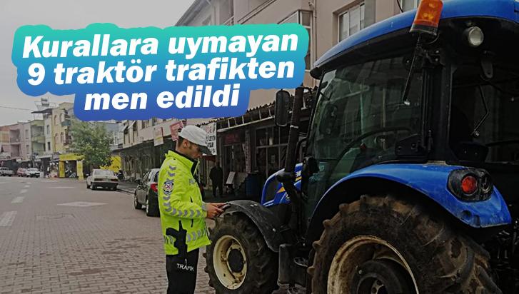 Kurallara Uymayan 9 Traktör Trafikten Men Edildi