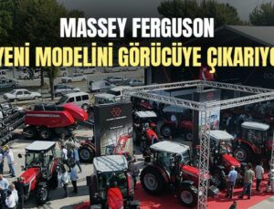 Massey Ferguson 4 Yeni Modelini Görücüye Çıkarıyor!