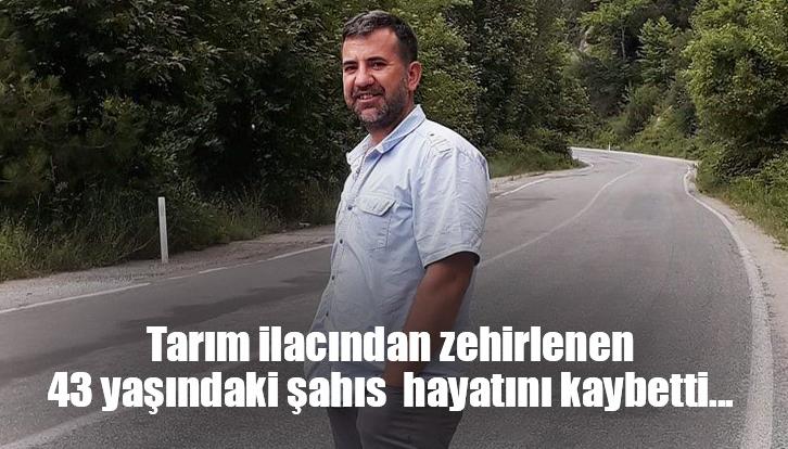 Tarım Ilacından Zehirlenen 43 Yaşındaki Şahıs Hayatını Kaybetti