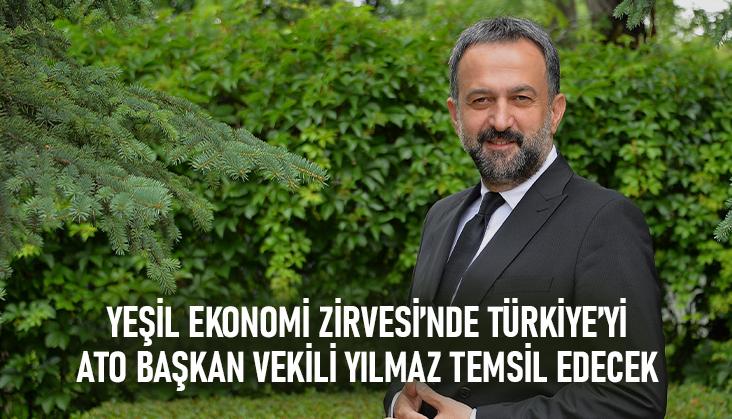 Yeşil Ekonomi Zirvesi’nde Türkiye’yi Ato Başkan Vekili Yılmaz Temsil Edecek