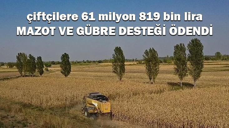 Çiftçiye 61 Milyon 819 Bin Lira Mazot Ve Gübre Desteği Ödendi