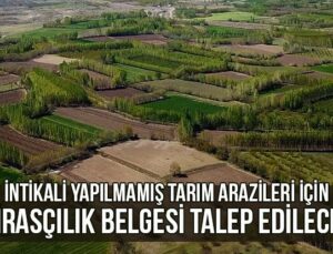 İntikali Yapılmamış Tarım Arazileri Için Mirasçılık Belgesi Talep Edilecek