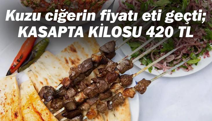 Kuzu Ciğerin Fiyatı Eti Geçti; Kasapta Kilosu 420 Tl