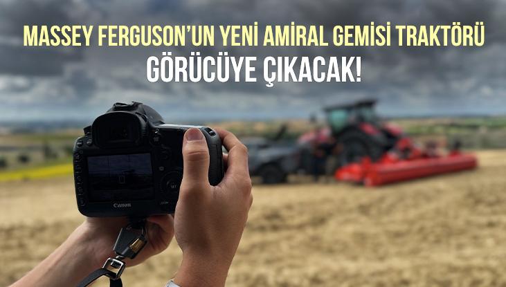 Massey Ferguson’un Yeni Amiral Gemisi Traktörü Görücüye Çıkacak!