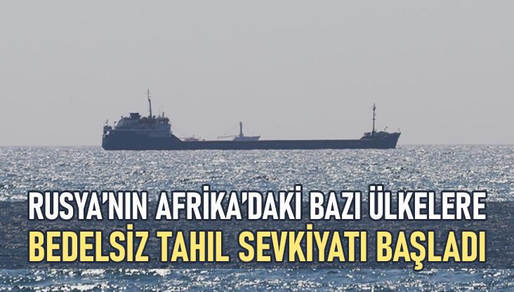 Rusya’nın Afrika’daki Bazı Ülkelere Bedelsiz Tahıl Sevkiyatı Başladı