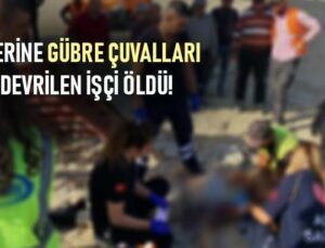 Üzerine Gübre Çuvalları Devrilen Işçi Öldü