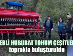 Yerli Hububat Tohum Çeşitleri Toprakla Buluşturuldu