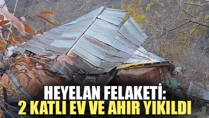 Heyelan Felaketi: 2 Katlı Ev Ve Ahır Yıkıldı