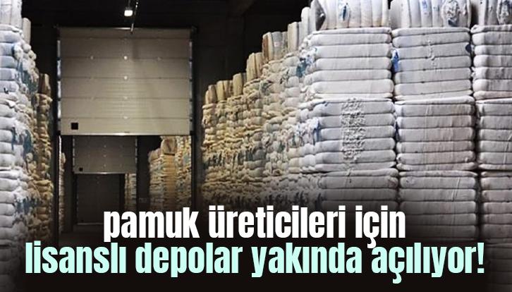 Pamuk Üreticileri Için Yapılan Lisanslı Depolar Yakında Açılıyor