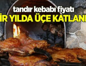 Tandır Kebabı Fiyatları Üç Kat Arttı