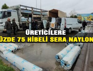 Üreticilere Yüzde 75 Hibeli Sera Naylonu Dağıtımı