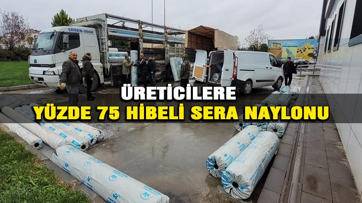 Üreticilere yüzde 75 hibeli sera naylonu dağıtımı