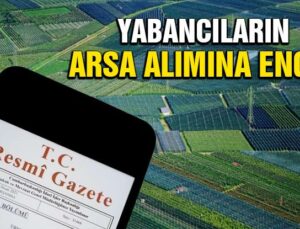 Yabancıların Arsa Alımına Engel