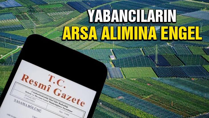 Yabancıların Arsa Alımına Engel