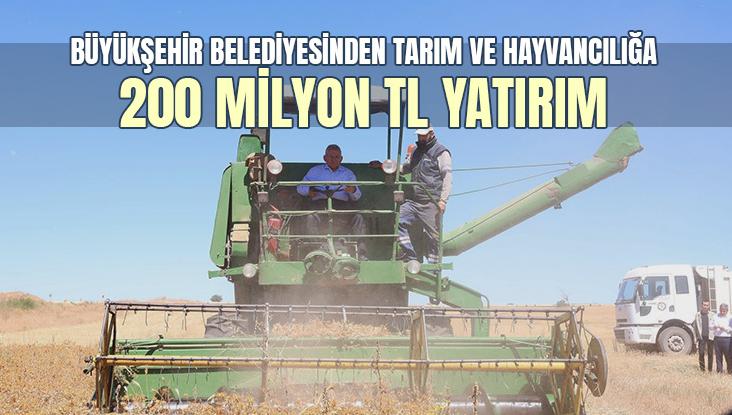 Büyükşehir Belediyesinden Tarım Ve Hayvancılığa 200 Milyon Tl Yatırım