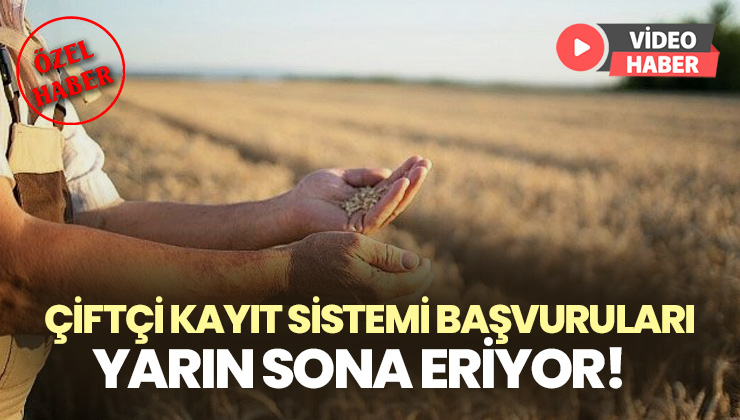 Çiftçi Kayıt Sistemi Başvuruları Yarın Sona Eriyor!