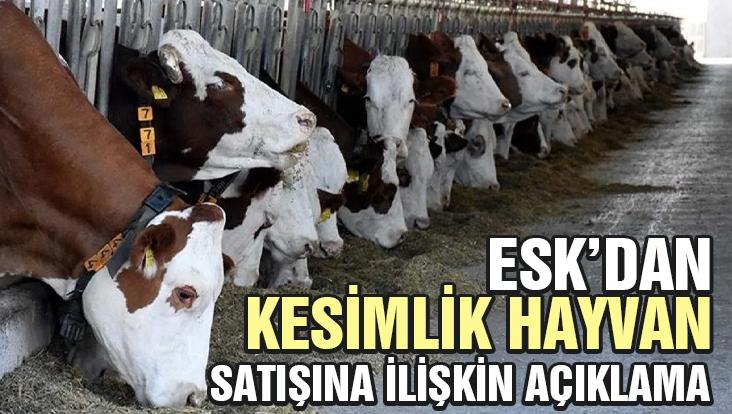 Esk’Den Kesimlik Hayvan Satışına Ilişkin Açıklama