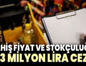 Fahiş Fiyat Ve Stokçuluğa 103 Milyon Lira Ceza