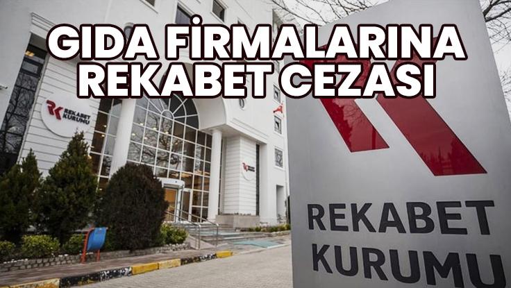 Gıda Firmalarına Rekabet Cezası